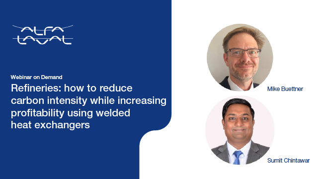 Refineries how to reduce carbon intensity while increasing profitability using welded heat exchangers Webinar on Demand